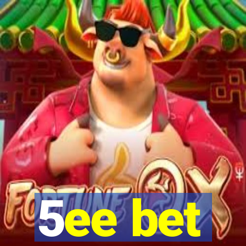 5ee bet